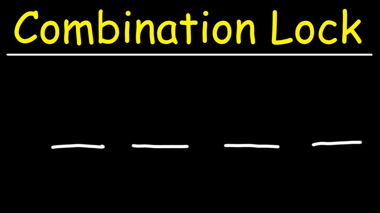 How to Determine the Number of Combinations Possible of a Four Digit Combination Lock