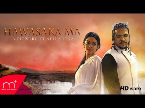 La Signore (Lahiru Perera) - Hawasaka Ma - ft Abhisheka - [Official Music Video]