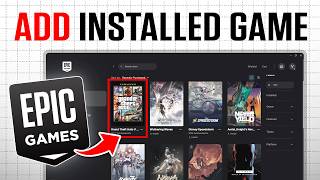 How To Add Already Installed Game To Epic Games Launcher | Guide Complete