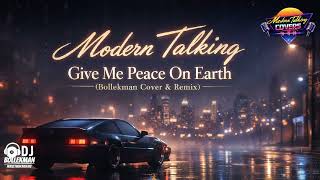 Modern Talking - Give Me Peace On Earth ( Bollekman Cover &amp; Remix ) 2026