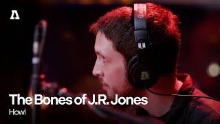The Bones of J.R. Jones - Howl | Audiotree Live