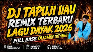 Download lagu DJ TAPUJI LIAU - TAUFIK HIDAYAT | REMIX TERBARU LAGU DAYAK 2026 FULL BASS mp3