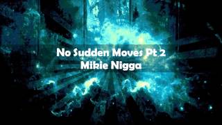 Baltimore Club Music- Mikie-No Sudden Moves Pt2