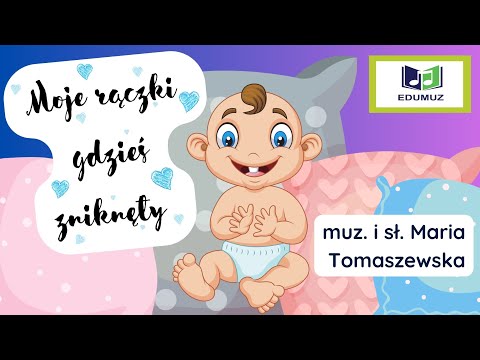Nr 5. MOJE RĄCZKI GDZIEŚ ZNIKNĘŁY muz i sł. Maria Tomaszewska Animowane filmy dla dzieci,  EDUMUZ