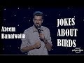 EIC: Jokes About Birds | Azeem Banatwalla | Stand-Up Comedy