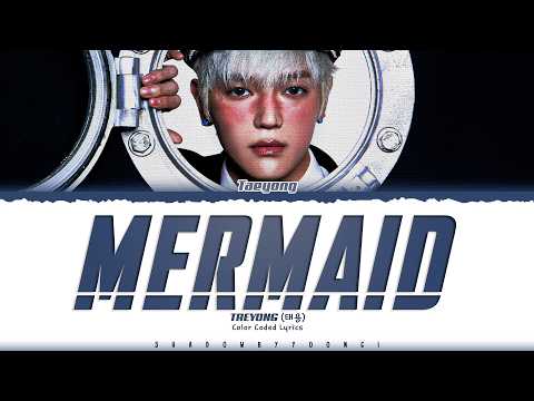 TAEYONG (NCT) 'Mermaid' Lyrics (태용 Mermaid 가사) [Color Coded Han_Rom_Eng] | ShadowByYoongi