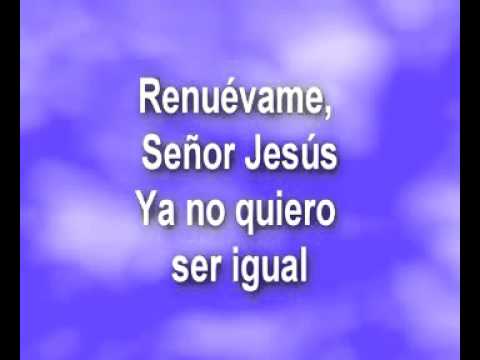 RENUEVAME SEÑOR JESUS, YA NO QUIERO SER IGUAL (54)