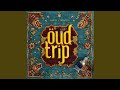 Oud Trip