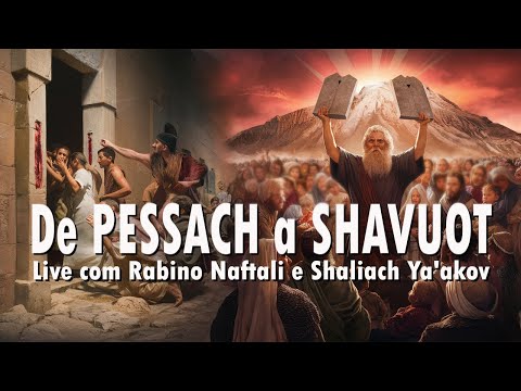 DE PESSACH A SHAVUOT - Live com Rabino Naftali e Shaliach Ya'akov