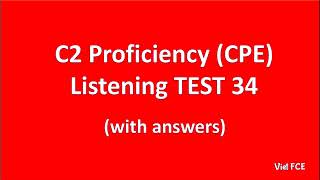 C2 Proficiency (CPE) Listening Test 34 with answers