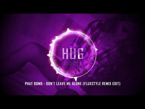 Phat Bomb - Don't Leave Me Alone (FluxStyle Remix Edit)