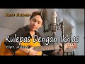 KULEPAS DENGAN IKHLAS ( LESTI ) by REVO RAMON || Cover Video Subtitle