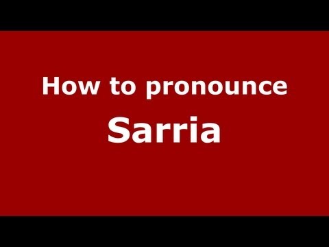 How to Pronounce Sarria - PronounceNames.com