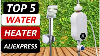 Top 5 Best Water Heater in 2026 on AliExpress