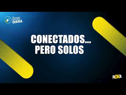 Dosis Diaria Roka - Conectados...pero solos