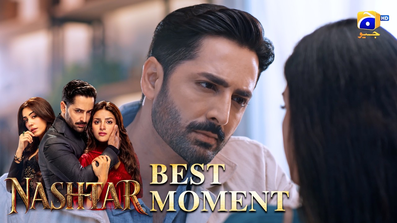 Nashtar Episode 21 | 𝐁𝐞𝐬𝐭 𝐌𝐨𝐦𝐞𝐧𝐭 𝟎𝟑 | Danish Taimoor - Anmol Baloch | Har Pal Geo