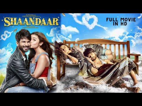 SHAANDAAR - Full HD Hindi Movie - Shahid Kapoor & Alia Bhatt