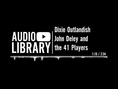 Dixie Outlandish - John Deley and the 41 Players