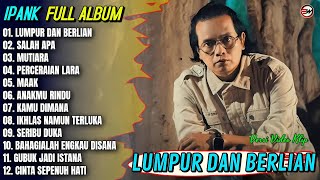 Download lagu Ipank Full Album || LUMPUR DAN BERLIAN - SALAH APA - MUTIARA - Pop Melayu Terbaru 2026 Trending mp3