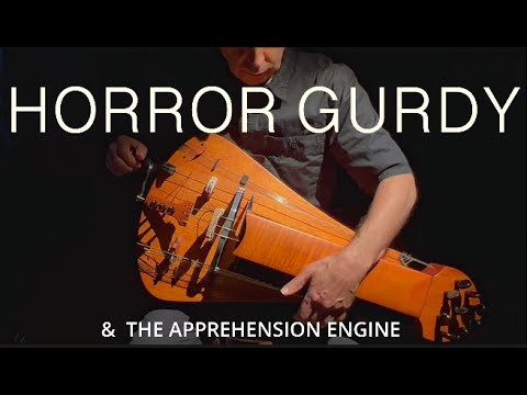 Horror Gurdy & The Apprehension Engine
