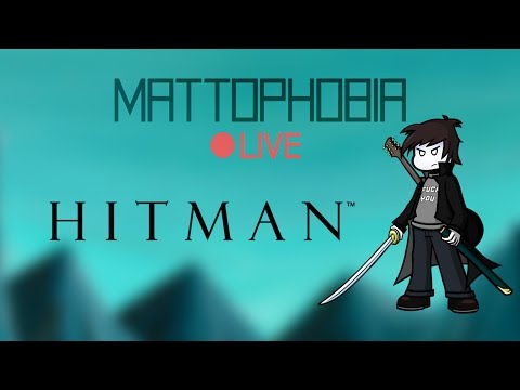 Mattophobia Live - Hitman - 14th March 2016