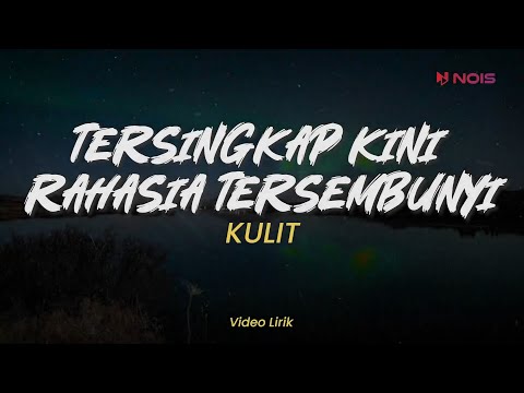 Tersingkap Kini Rahasia Tersembunyi , Nyanyian Rindu Buat Kekasih , Sufi  (Lirik) - Kulit