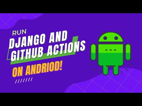 Run Python Django And Github Actions On Android