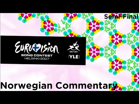 Eurovision Song Contest 2007 - Semi-Final (Norwegian Commentary / Norsk Kommentar)