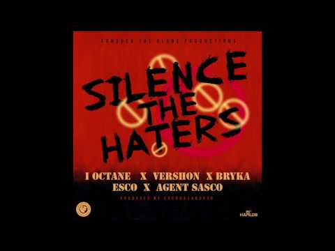 Silence the haters- I-Octane/Agent Sasco/Esco/Vershon/Bryka