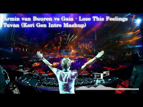 Armin van Buuren vs Gaia - Lose This Feelings Tuvan (Keri Gen Intro Mashup)