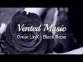 Omar LinX - Black Rose (Prod.Zeds Dead) 