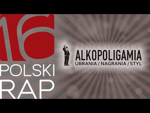 ALKOPOLIGAMIA | POLSKI RAP 2016