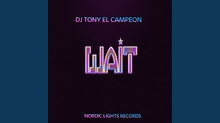 Dj Tony El Campeon - Wait video