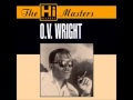 OV. WRIGHT - THAT'S THE WAY I FEEL ABOUT CHA