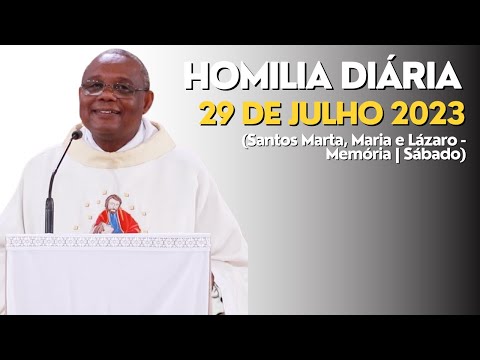 HOMILIA DIÁRIA (Santos Marta, Maria e Lázaro - Memória | Sábado)