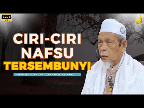 Ciri-Ciri Nafsu Yang Tersembunyi - Shaikh Dr Hj Jahid Hj Sidek Al-Khalidi