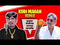 KUDI MAGAN REMIX QUATER KUDICHA CORONA VARADHU BURNING HANDS PRODUCTION 2021