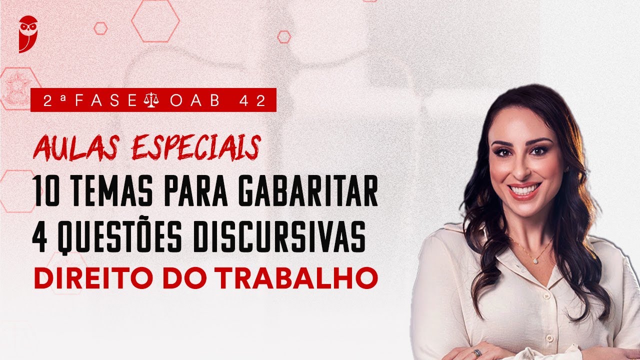2ª Fase - OAB 42 | 10 Temas para Gabaritar 4 Questões Discursivas - Direito do Trabalho
