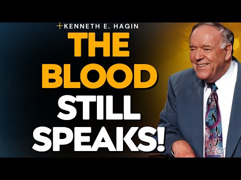 THE BLOOD STILL SPEAKS: Kenneth E. Hagin on COVENANT POWER, PROTECTION, VICTORY NOW!