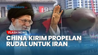 Makin Mesra! Iran Dapat Suplai Propelan dari China, Sinyal Perang Besar Lawan AS Makin Nyata?