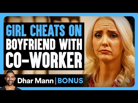 GIRL CHEATS On Boyfriend With CO-WORKER | Dhar Mann Bonus!