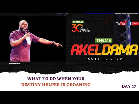 30DOP Day 17 Akeldama-What To Do When Your Destiny Helper Is Groaning - Ps Ebenezer Dei - 09/17/2023