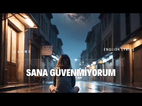 Dedublüman x Aleyna Tilki - Sana Güvenmiyorum (Dedub Sessions with Aleyna Tilki) (English Lyrics)