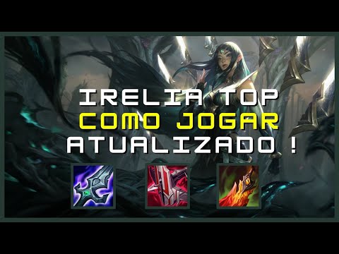 COMO JOGAR DE IRELIA TOP 2022 [COMPLETO] | DE VIRADA É MAIS GOSTOSO | League of Legends