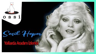 Seçil Heper / Yollarda Aradım İzlerini