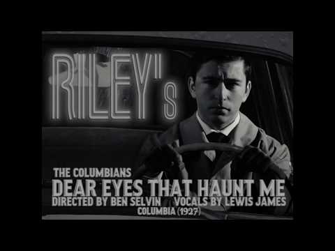 The Columbians - Dear Eyes That Haunt Me (dir. Ben Selvin, v. Lewis James) [RILEY's soundtrack]