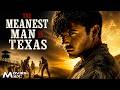 They Called Him the Meanest Man in Texas | Full Crime Drama Movie