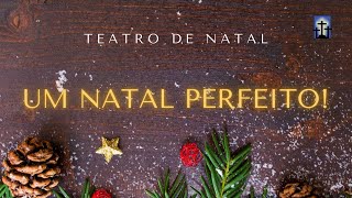 Teatro de Natal 2022 - UM NATAL PERFEITO | Igreja Batista do Cordeiro