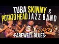 Tuba Skinny Potato Head Jazz Band Farewell Blues