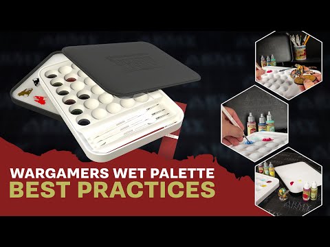 Wargamers Edition Wet Palette | Best Practices